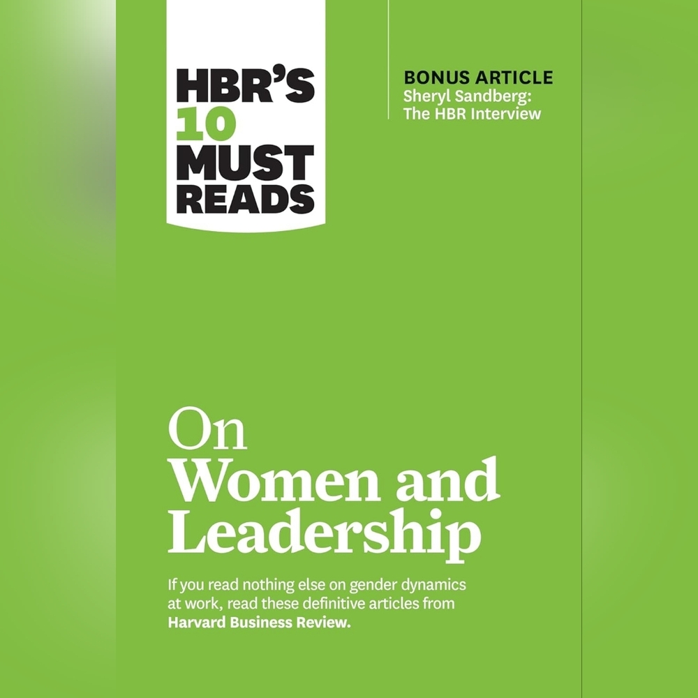 HBR's 10 Must Reads on Women and Leadership (with bonus article "Sheryl Sandberg